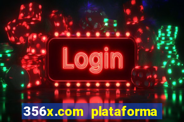 356x.com plataforma de jogos